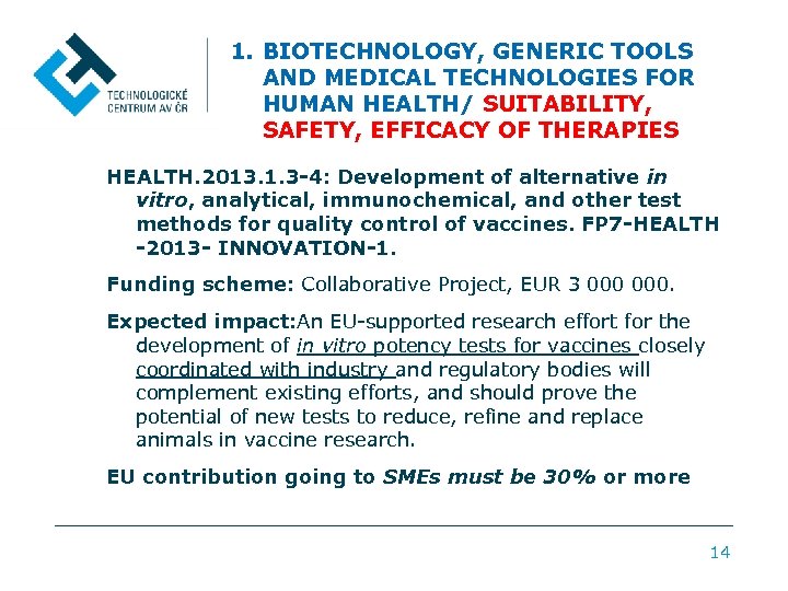 1. BIOTECHNOLOGY, GENERIC TOOLS AND MEDICAL TECHNOLOGIES FOR HUMAN HEALTH/ SUITABILITY, SAFETY, EFFICACY OF