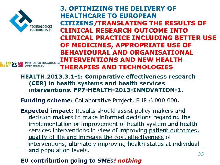 3. OPTIMIZING THE DELIVERY OF HEALTHCARE TO EUROPEAN CITIZENS/TRANSLATING THE RESULTS OF CLINICAL RESEARCH