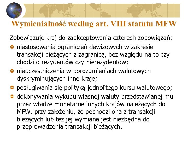 Wymienialność według art. VIII statutu MFW Zobowiązuje kraj do zaakceptowania czterech zobowiązań: niestosowania ograniczeń