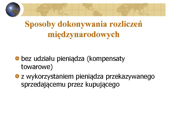 Sposoby dokonywania rozliczeń międzynarodowych bez udziału pieniądza (kompensaty towarowe) z wykorzystaniem pieniądza przekazywanego sprzedającemu