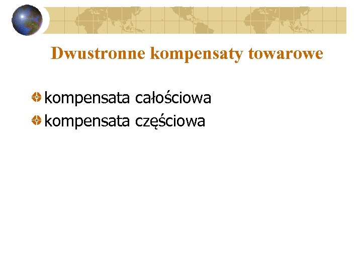 Dwustronne kompensaty towarowe kompensata całościowa kompensata częściowa 