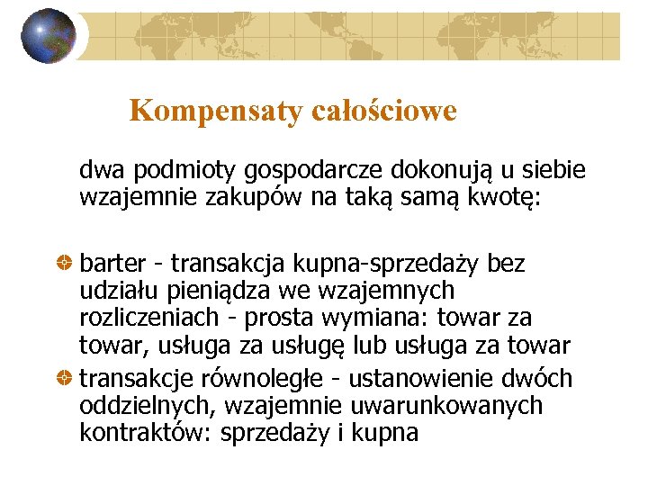 Kompensaty całościowe dwa podmioty gospodarcze dokonują u siebie wzajemnie zakupów na taką samą kwotę: