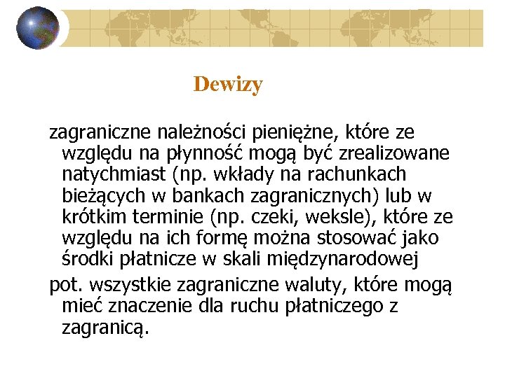 Dewizy zagraniczne należności pieniężne, które ze względu na płynność mogą być zrealizowane natychmiast (np.