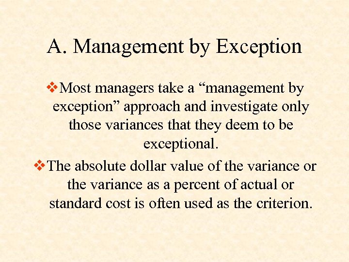 A. Management by Exception v. Most managers take a “management by exception” approach and