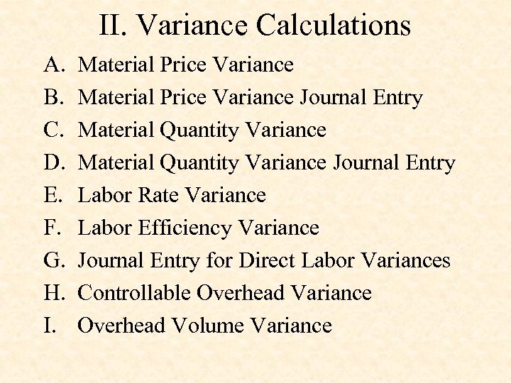 II. Variance Calculations A. B. C. D. E. F. G. H. I. Material Price