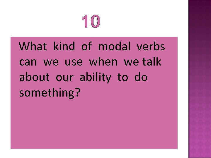 10 What kind of modal verbs can we use when we talk about our