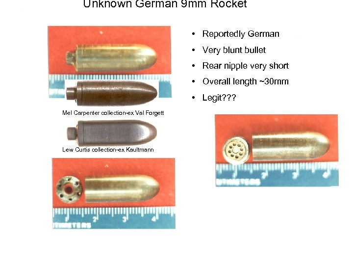 Unknown German 9 mm Rocket • Reportedly German • Very blunt bullet • Rear