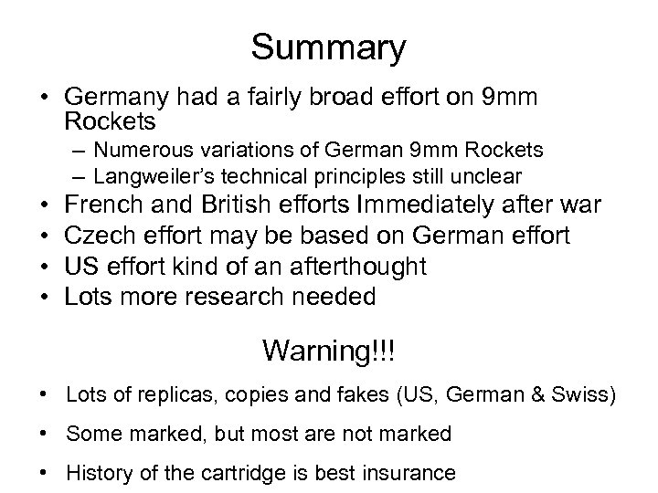 Summary • Germany had a fairly broad effort on 9 mm Rockets – Numerous