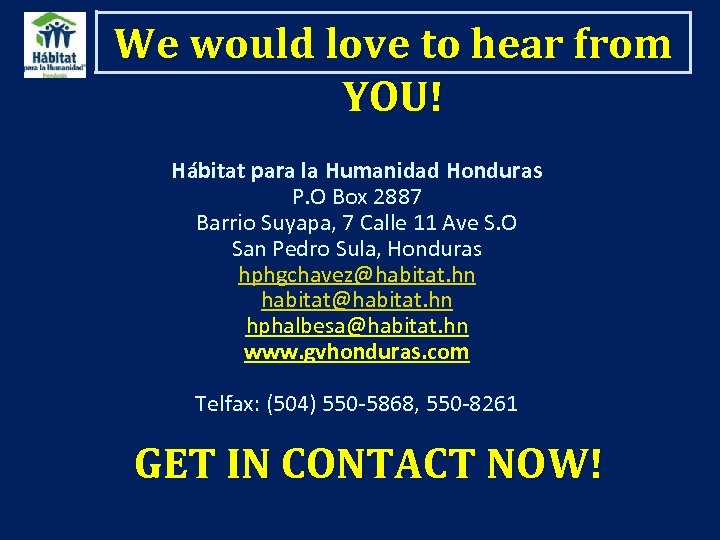 We would love to hear from YOU! Hábitat para la Humanidad Honduras P. O