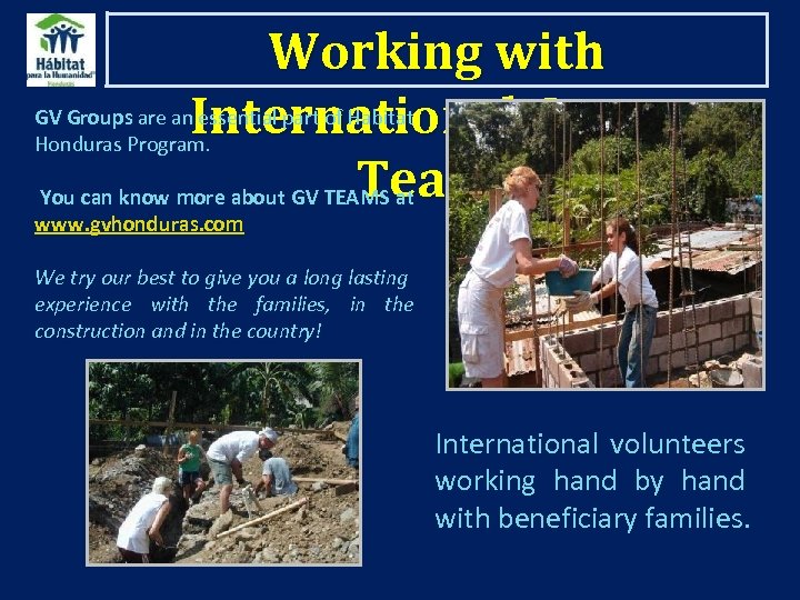 Working with GV Groups are an. International Group essential part of Habitat Honduras Program.