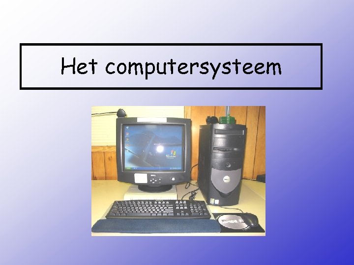 Het computersysteem 