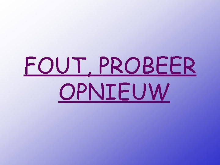 FOUT, PROBEER OPNIEUW 