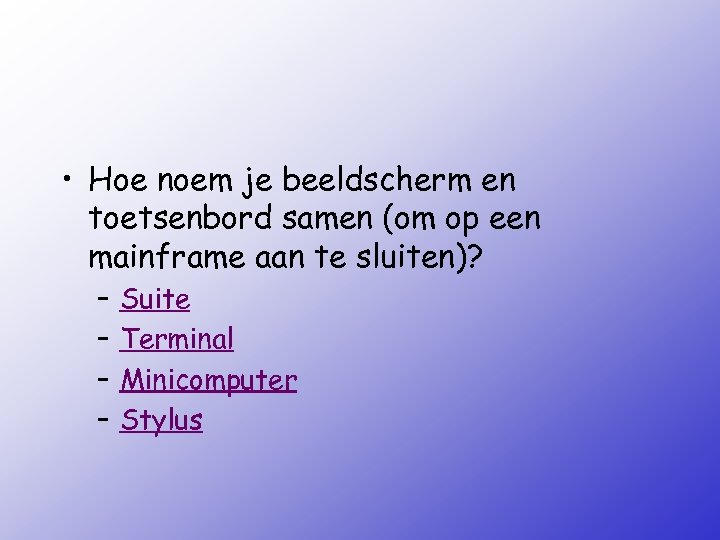  • Hoe noem je beeldscherm en toetsenbord samen (om op een mainframe aan