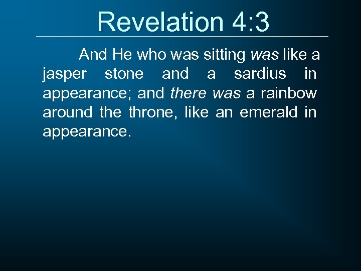 Revelation 4: 3 And He who was sitting was like a jasper stone and