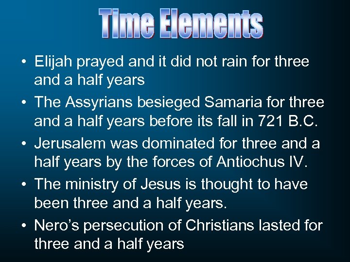  • Elijah prayed and it did not rain for three and a half