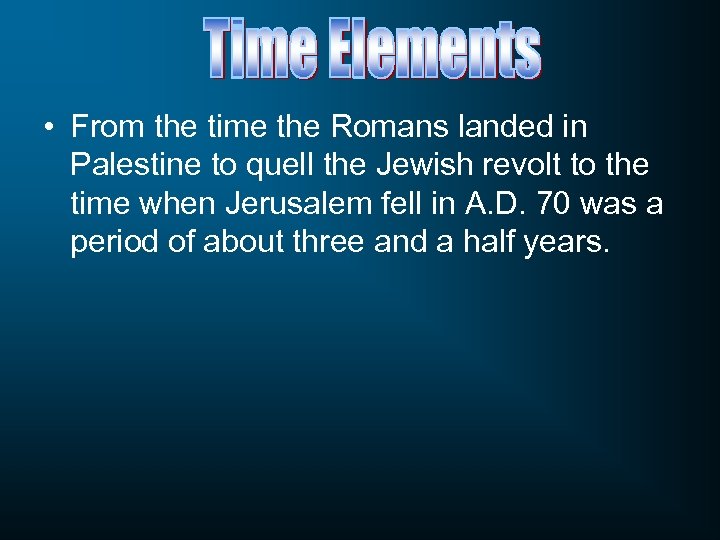  • From the time the Romans landed in Palestine to quell the Jewish