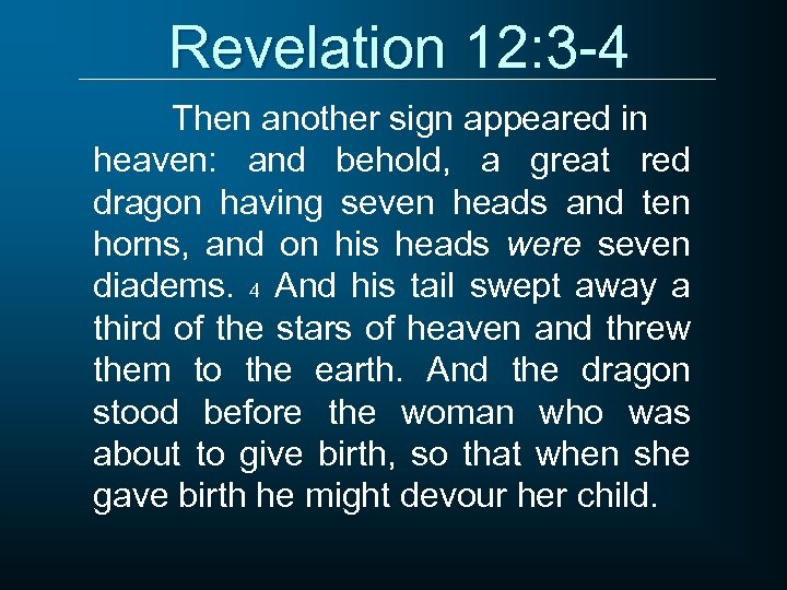 Revelation 12: 3 -4 Then another sign appeared in heaven: and behold, a great