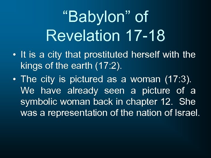 “Babylon” of Revelation 17 -18 • It is a city that prostituted herself with