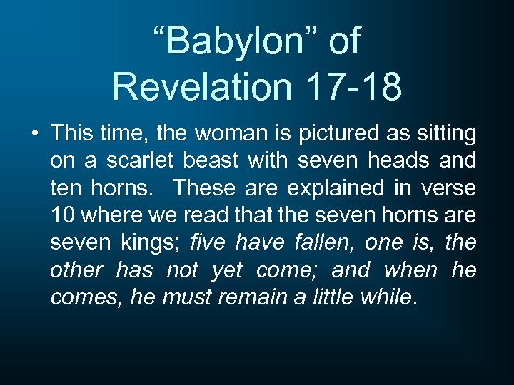 “Babylon” of Revelation 17 -18 • This time, the woman is pictured as sitting