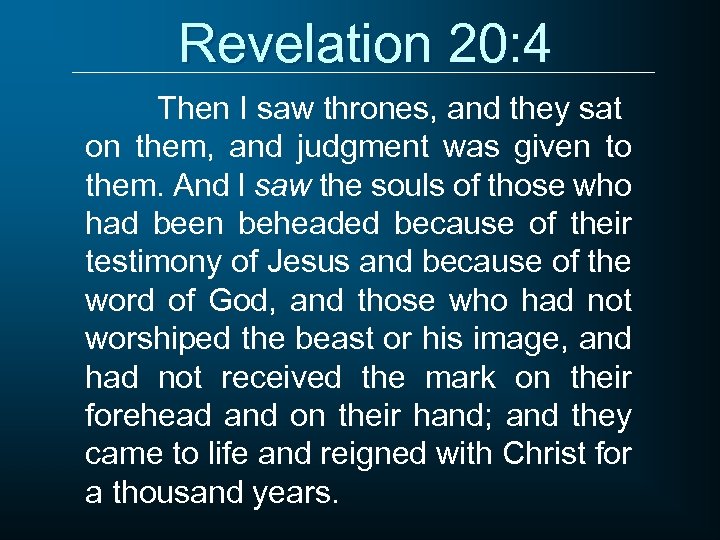 Revelation 20: 4 Then I saw thrones, and they sat on them, and judgment