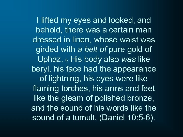 I lifted my eyes and looked, and behold, there was a certain man dressed