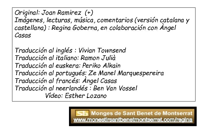Original: Joan Ramirez (+) Imágenes, lecturas, música, comentarios (versión catalana y castellana) : Regina