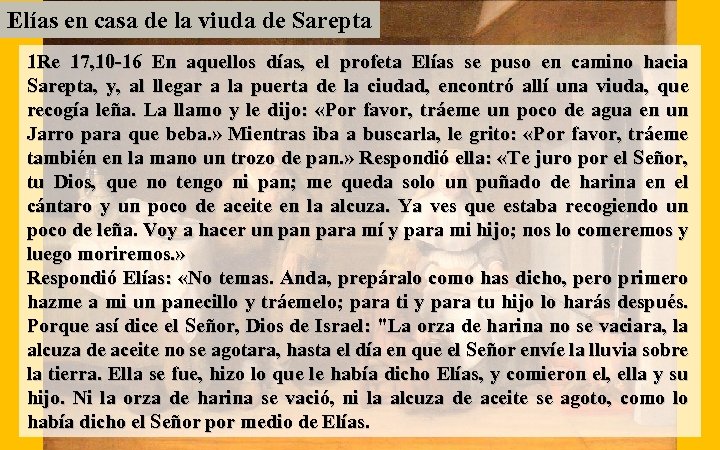 Elías en casa de la viuda de Sarepta 1 Re 17, 10 -16 En