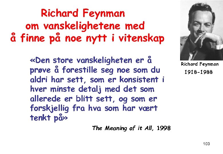 Richard Feynman om vanskelighetene med å finne på noe nytt i vitenskap «Den store