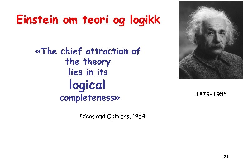 Einstein om teori og logikk «The chief attraction of theory lies in its logical