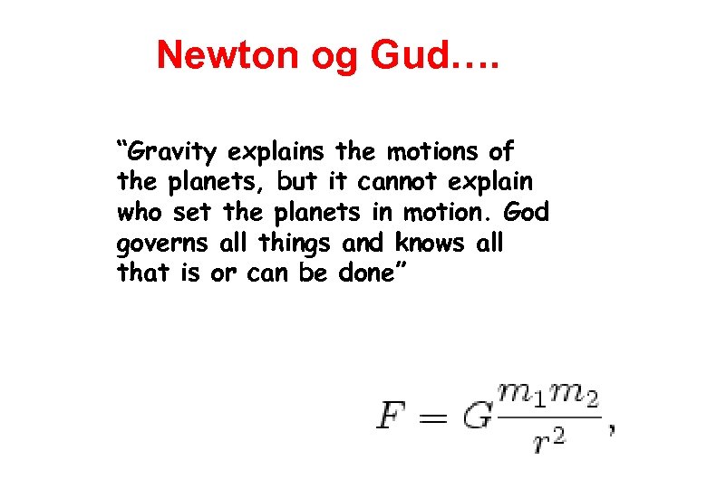 Newton og Gud…. “Gravity explains the motions of the planets, but it cannot explain