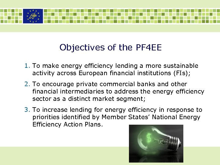 Objectives of the PF 4 EE 1. To make energy efficiency lending a more