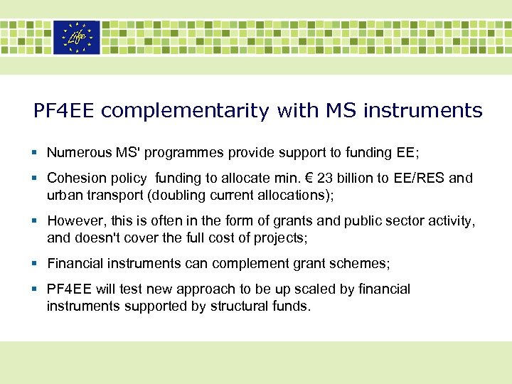 PF 4 EE complementarity with MS instruments § Numerous MS' programmes provide support to