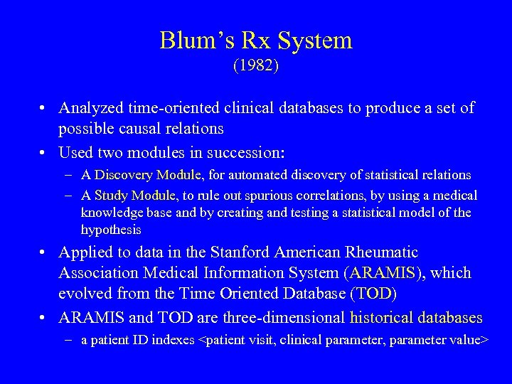 Blum’s Rx System (1982) • Analyzed time-oriented clinical databases to produce a set of