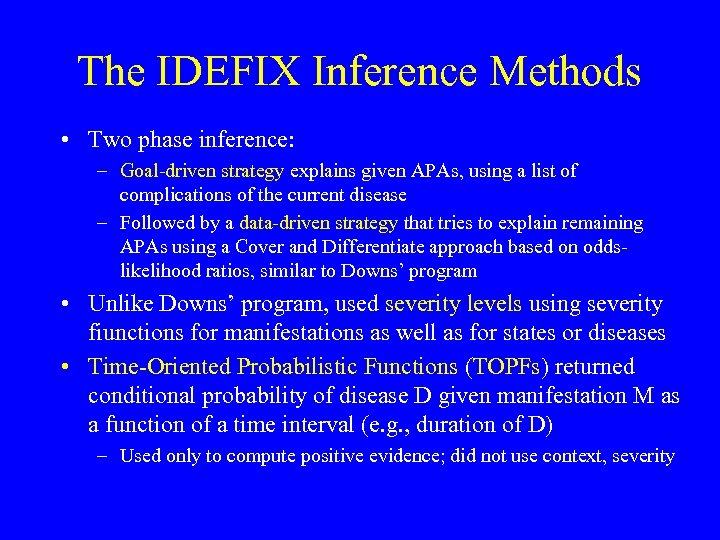 The IDEFIX Inference Methods • Two phase inference: – Goal-driven strategy explains given APAs,