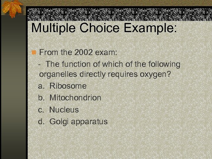 Multiple Choice Example: n From the 2002 exam: - The function of which of