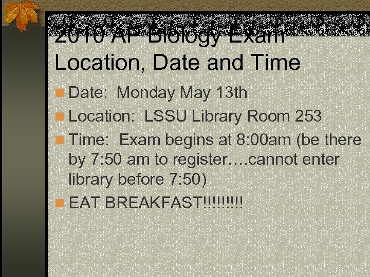 2010 AP Biology Exam Location, Date and Time n Date: Monday May 13 th