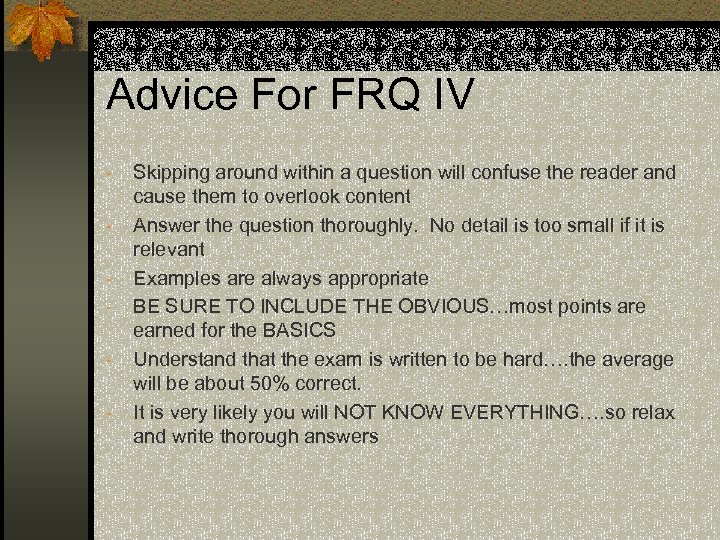 Advice For FRQ IV - Skipping around within a question will confuse the reader