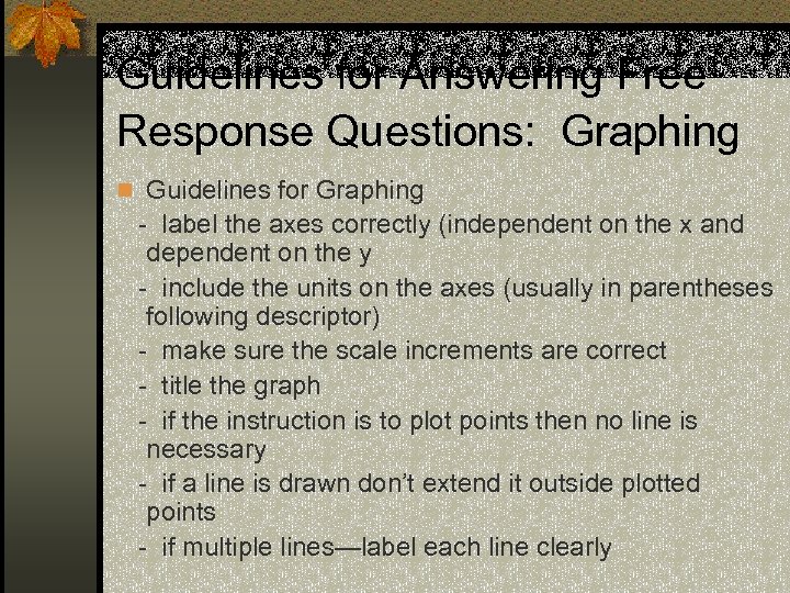 Guidelines for Answering Free Response Questions: Graphing n Guidelines for Graphing - label the