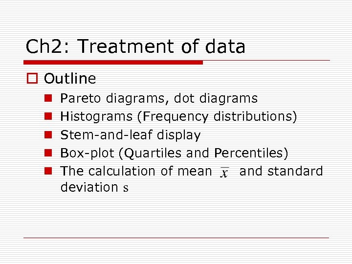 Ch 2: Treatment of data o Outline n n n Pareto diagrams, dot diagrams