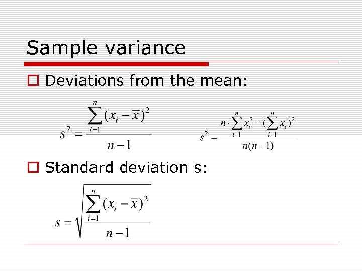 Sample variance o Deviations from the mean: o Standard deviation s: 