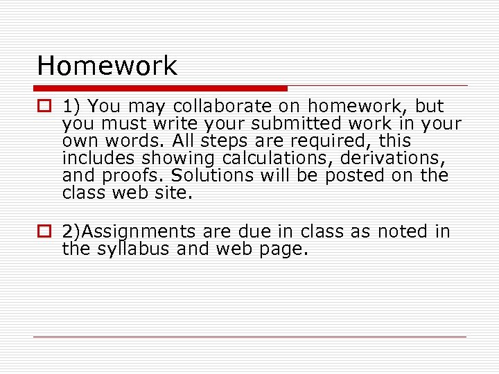 Homework o 1) You may collaborate on homework, but you must write your submitted