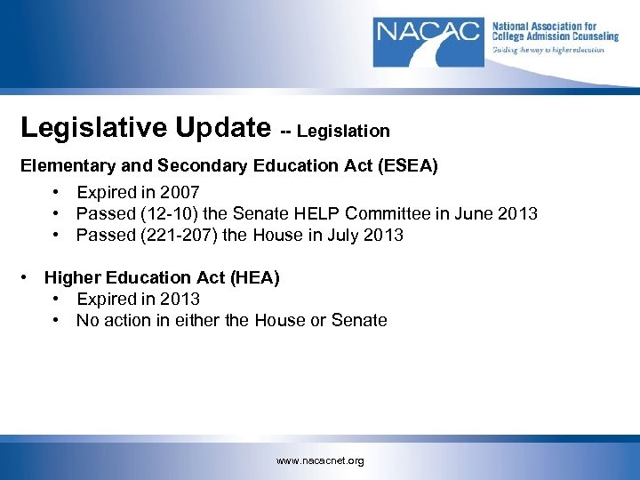 Legislative Update -- Legislation Elementary and Secondary Education Act (ESEA) • Expired in 2007