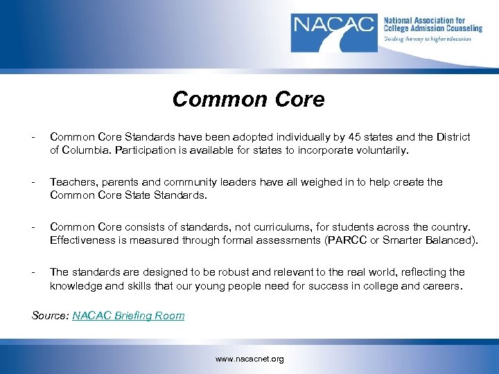 Common Core - Common Core Standards have been adopted individually by 45 states and