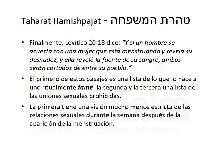 Taharat Hamishpajat - טהרת המשפחה • Finalmente, Levítico 20: 18 dice: 