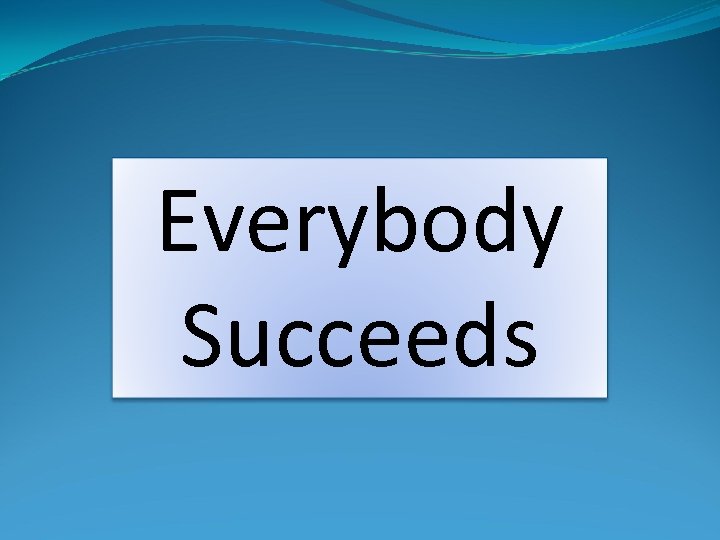 Everybody Succeeds 