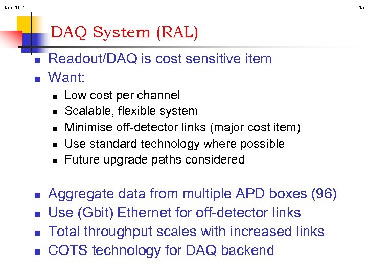 Jan 2004 15 DAQ System (RAL) n n Readout/DAQ is cost sensitive item Want:
