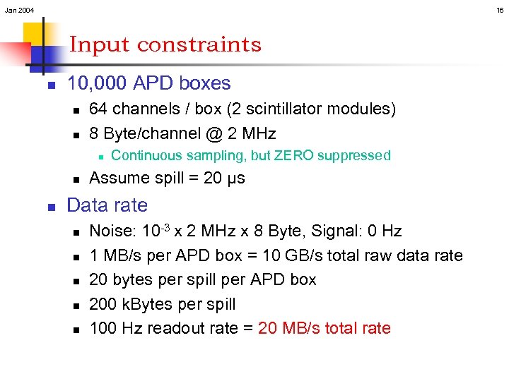 Jan 2004 16 Input constraints n 10, 000 APD boxes n n 64 channels