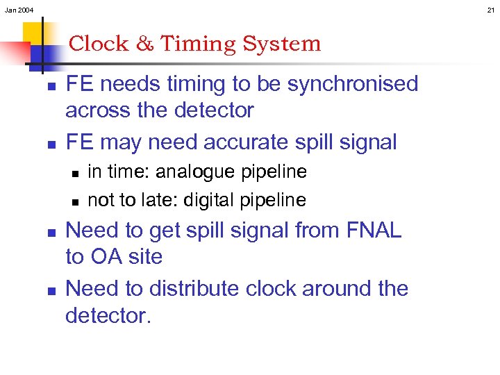 Jan 2004 21 Clock & Timing System n n FE needs timing to be