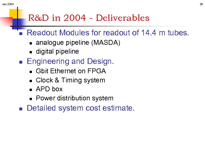 Jan 2004 26 R&D in 2004 - Deliverables n Readout Modules for readout of