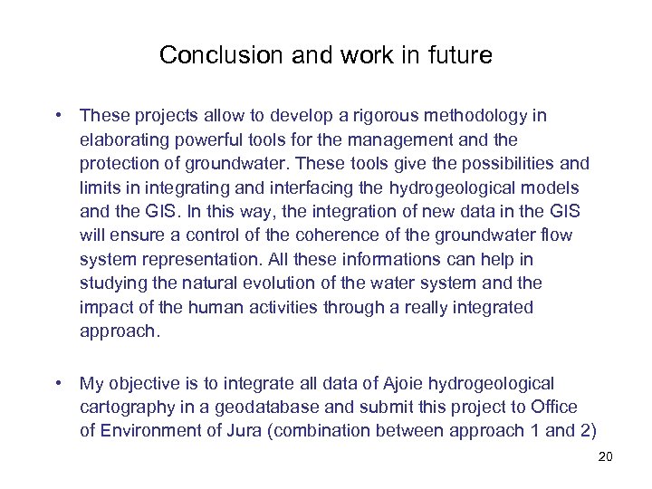 Conclusion and work in future • These projects allow to develop a rigorous methodology